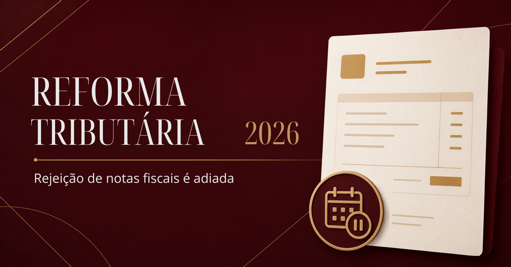 Reforma Tributária 2026: rejeição de notas fiscais é adiada.
